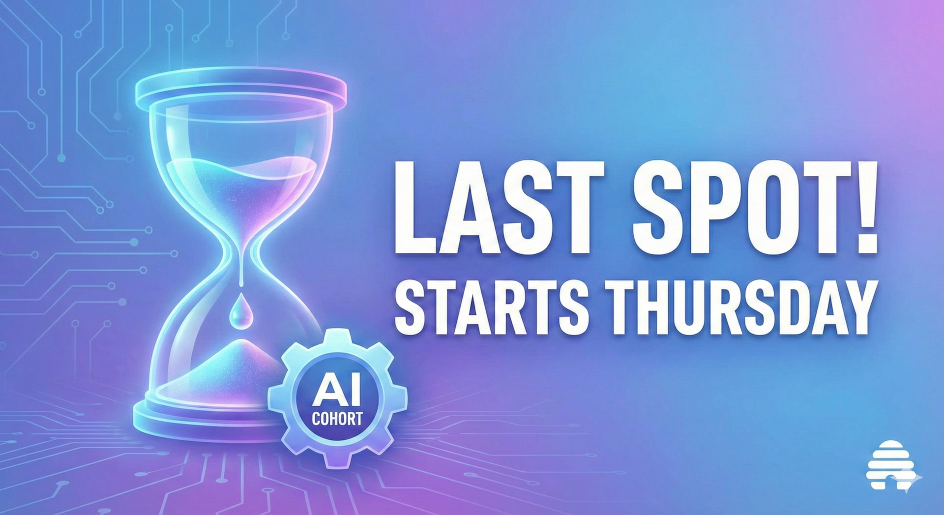 Last spot: AI Cohort starts Thursday