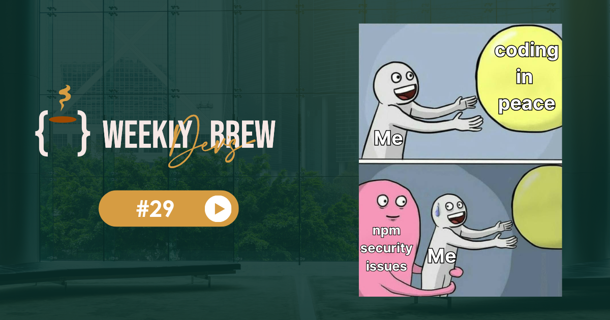 The Weekly Dev's Brew #29 ☕