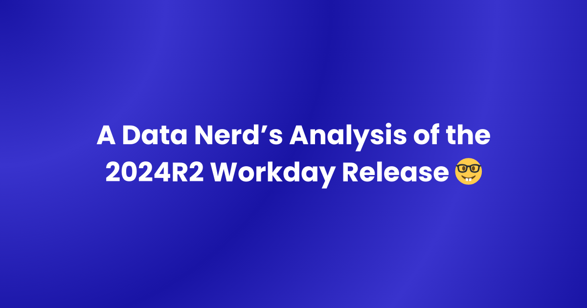 🌞🏗 A data nerd's analysis of the Workday 2024R2 release notes