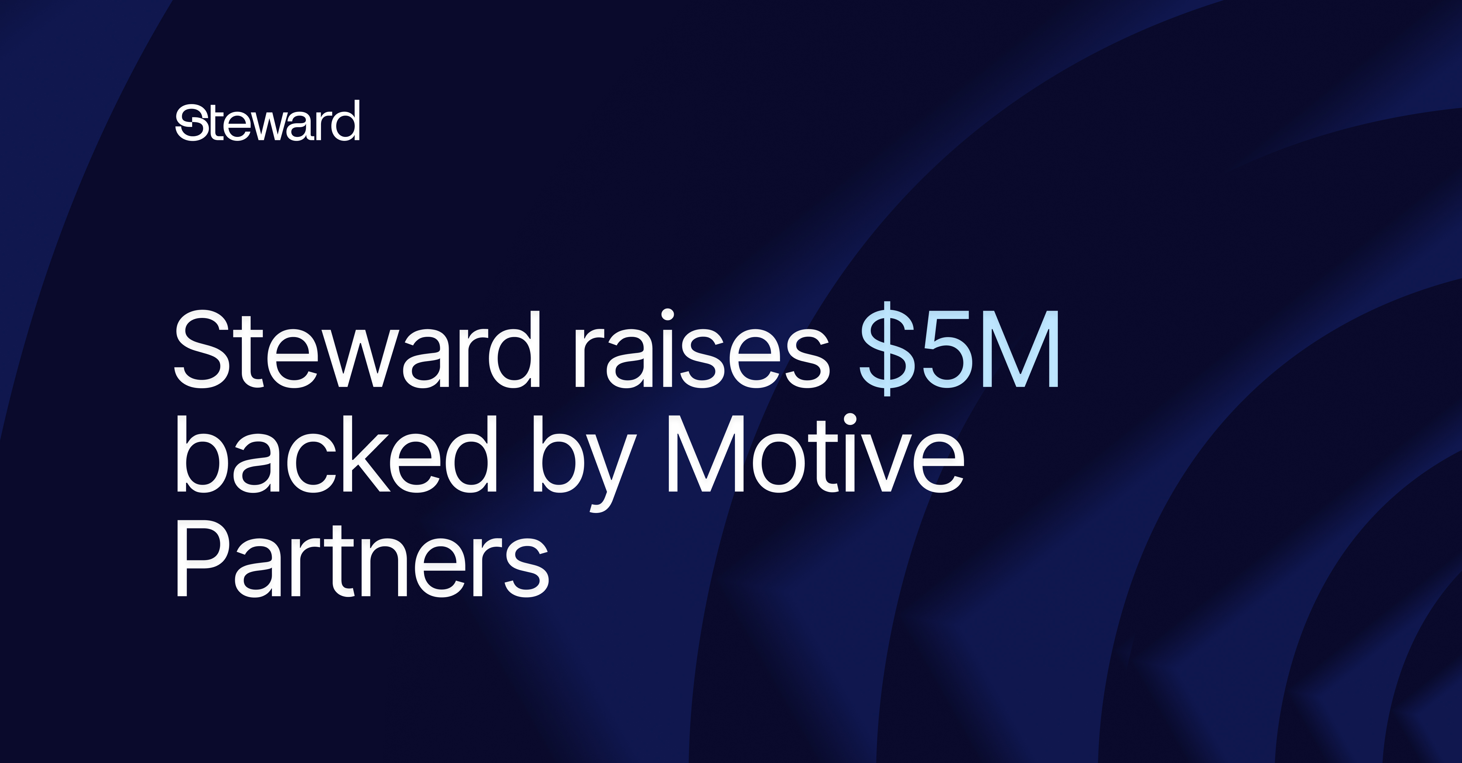 Steward, an AI-first compliance platform trusted with $100B in investor assets - raises $5M.