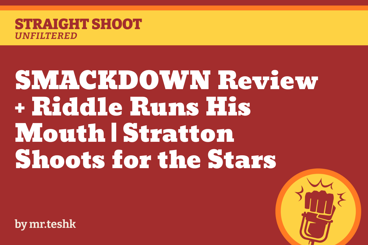Riddle Runs His Mouth & Stratton Shoots for the Stars