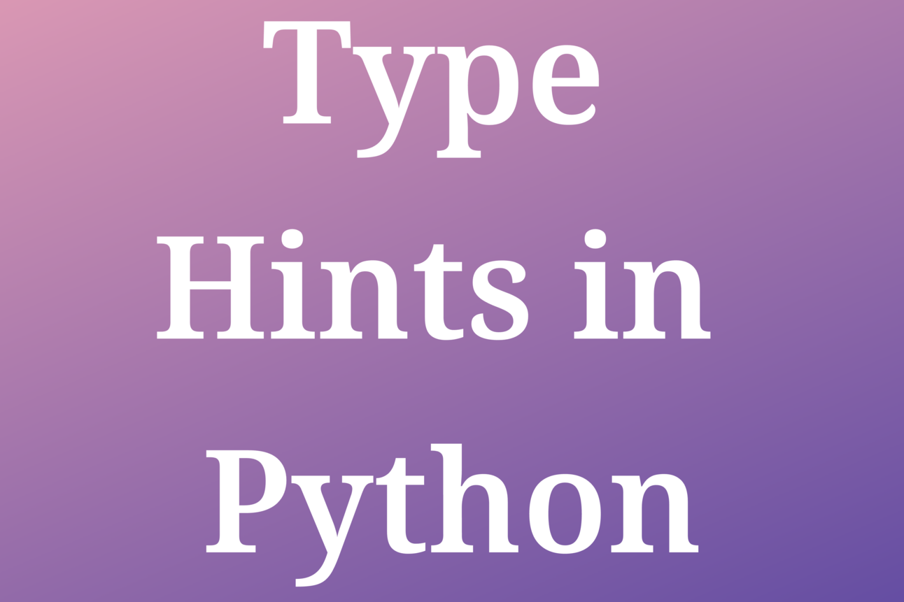 A 2-min Guide to Becoming a Type Hints-Savvy Python Programmer