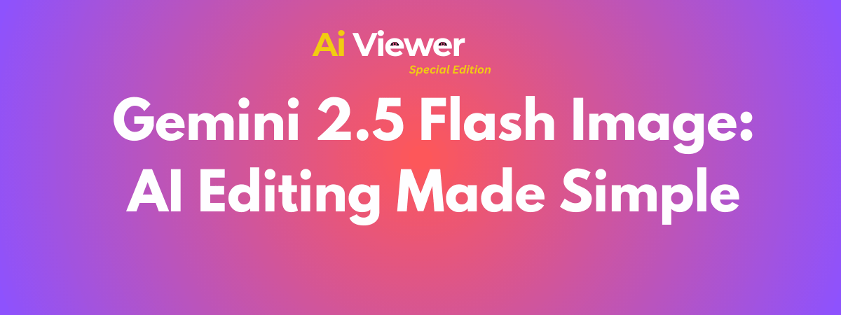 Gemini 2.5 Flash Image - AI Editing Made Simple