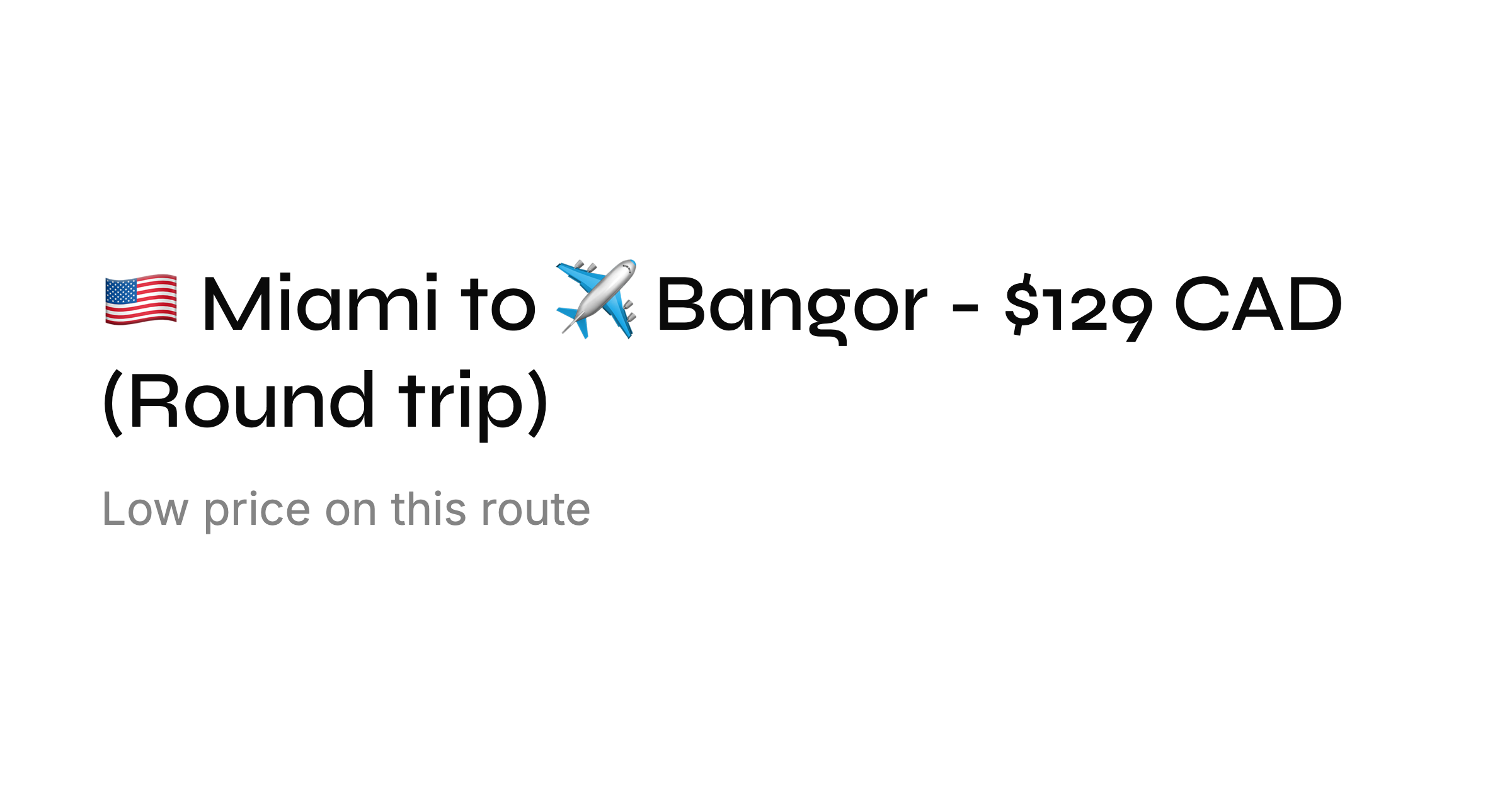 🇺🇸 Miami to ️ Bangor - $129 CAD (Round trip)
