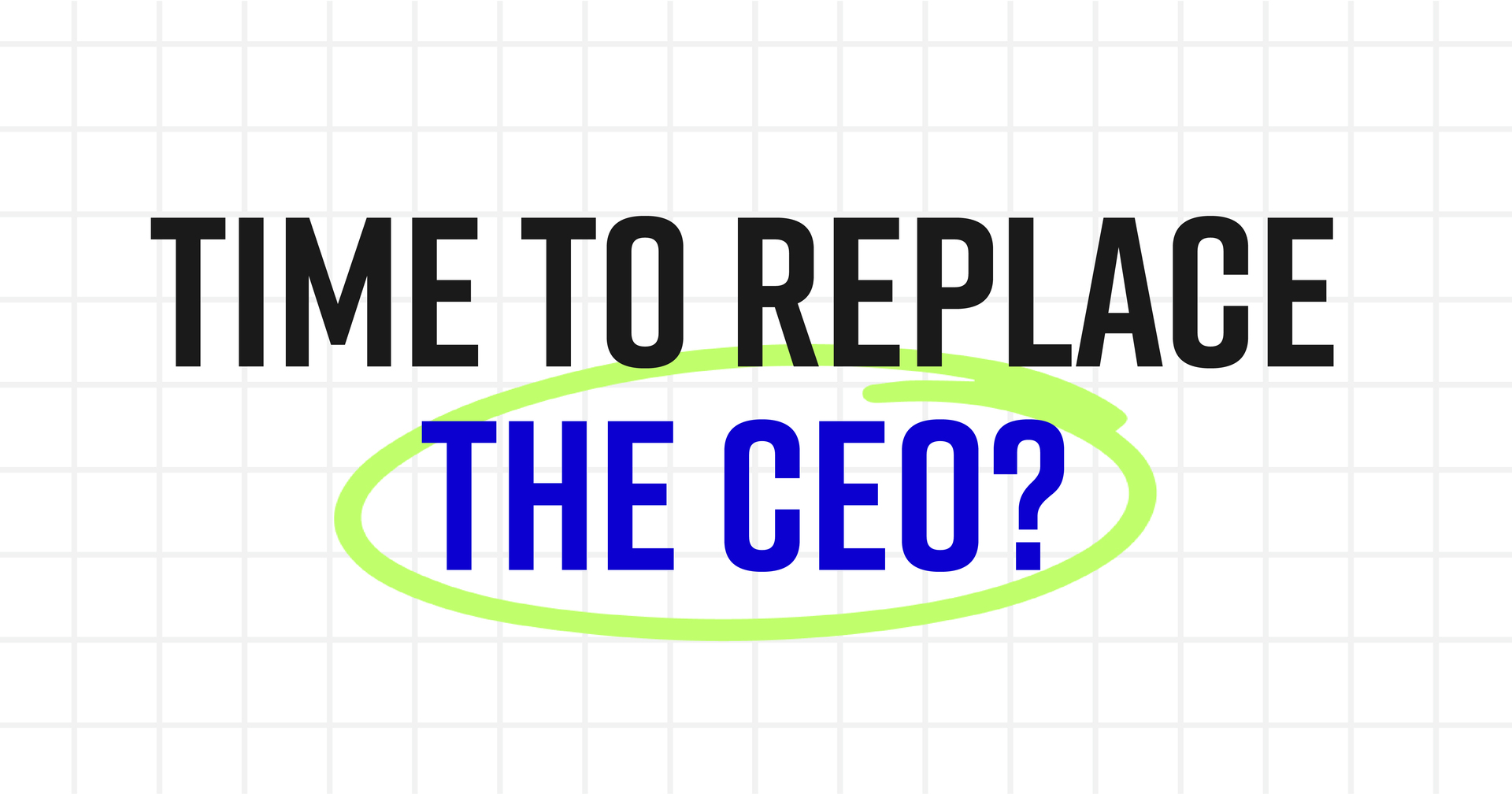 How to replace yourself as CEO...