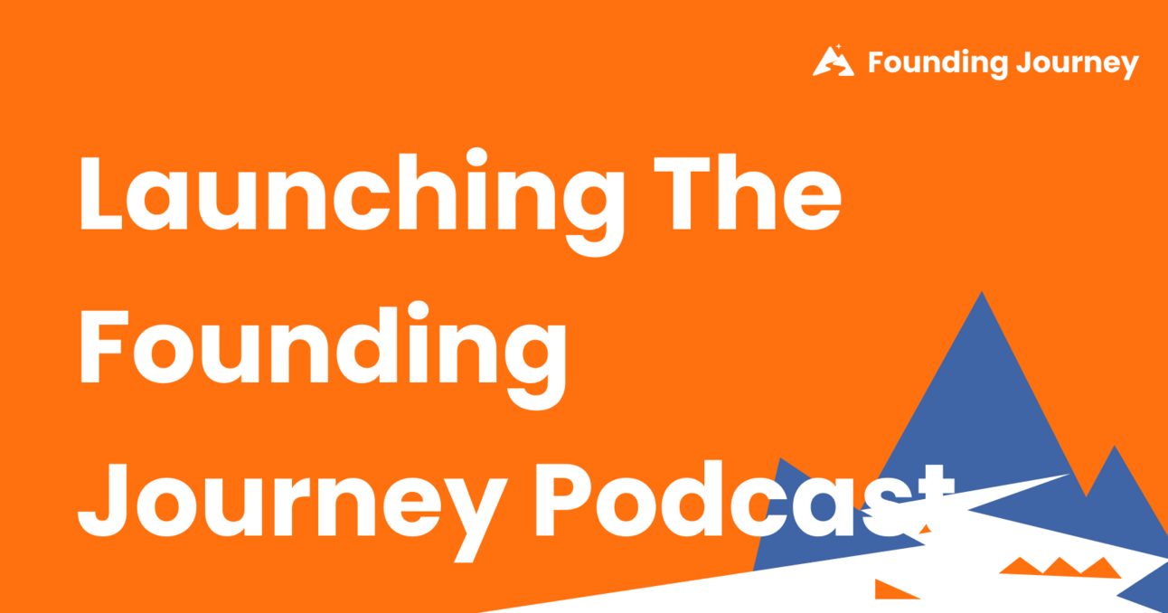 Launching the Founding Journey Podcast