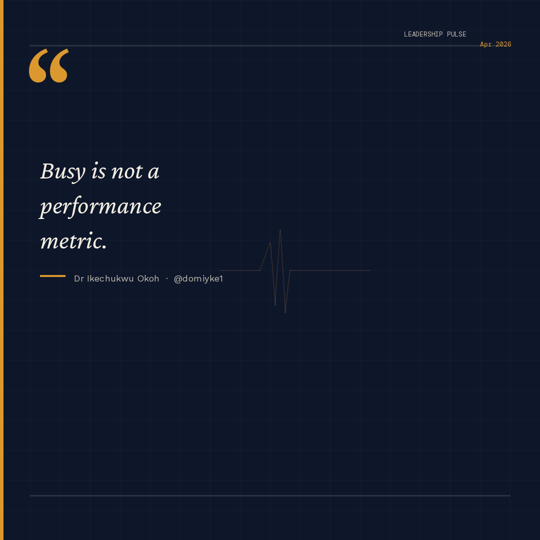 Busy is not a performance metric - Dr Ikechukwu Okoh