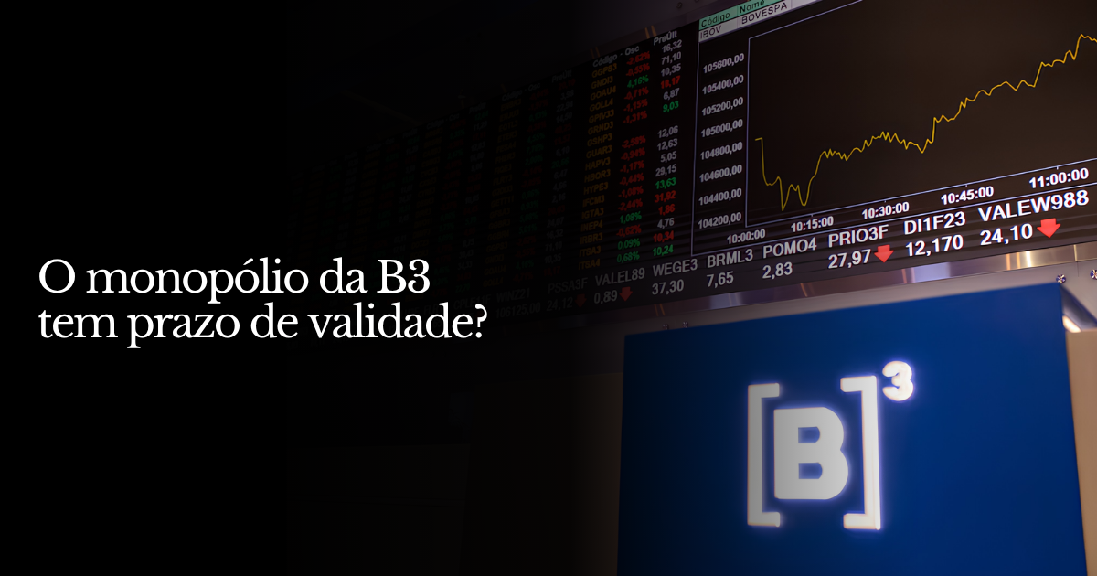 O monopólio da B3 tem prazo de validade?
