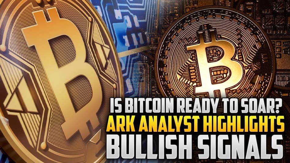 Is Bitcoin Ready to Soar? ARK Analyst Highlights Bullish Signals