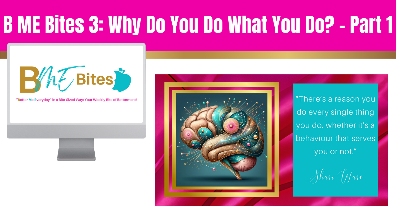 B ME Bites 3: Why Do You Do What You Do? - Part 1
