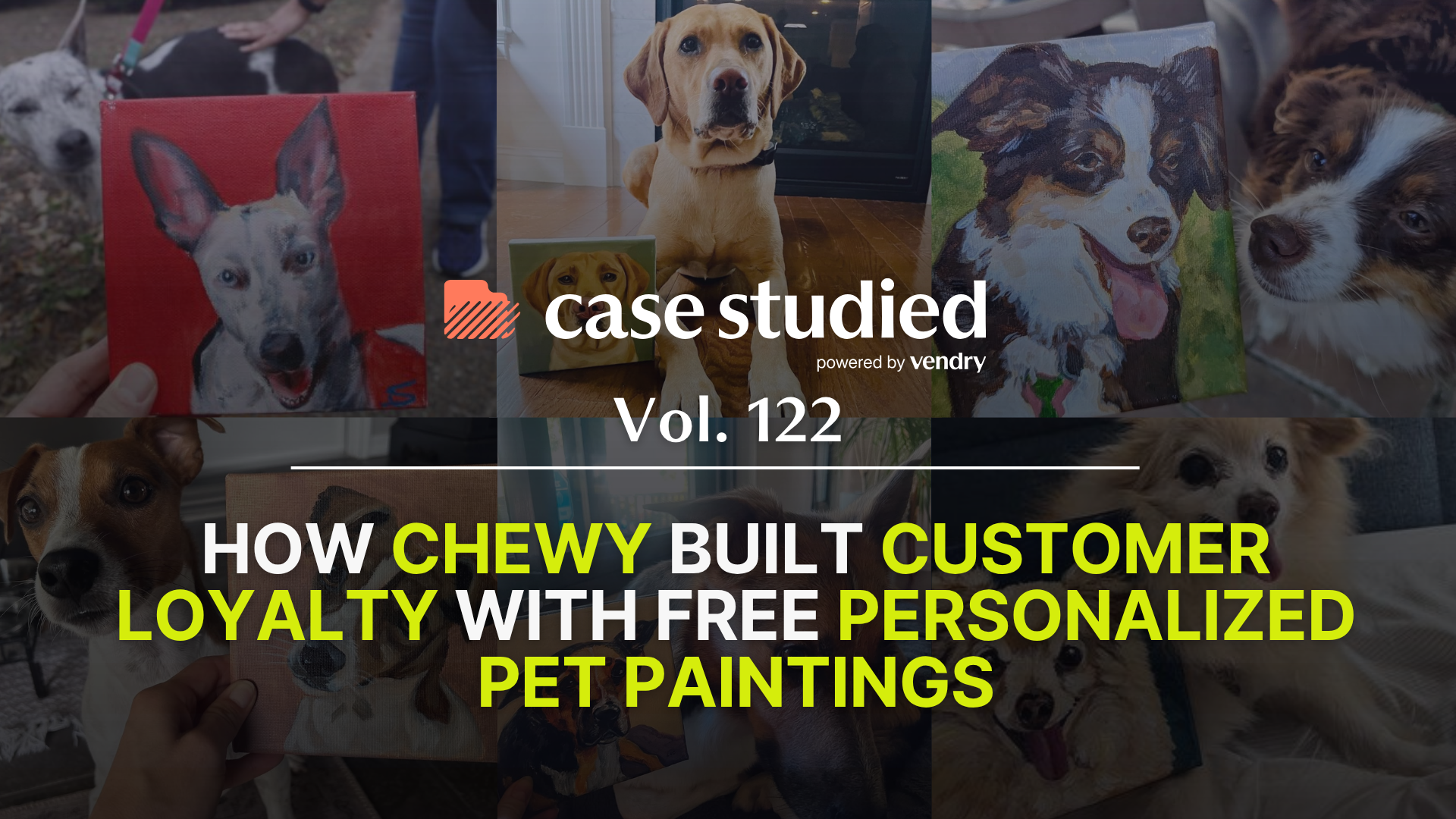 Vol. 122 Chewy: The portrait of loyalty š¾