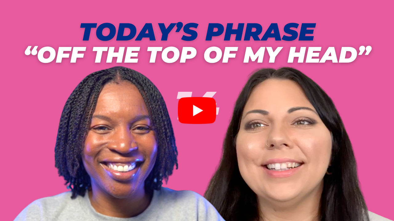 Today's phrase: Off the top of my head