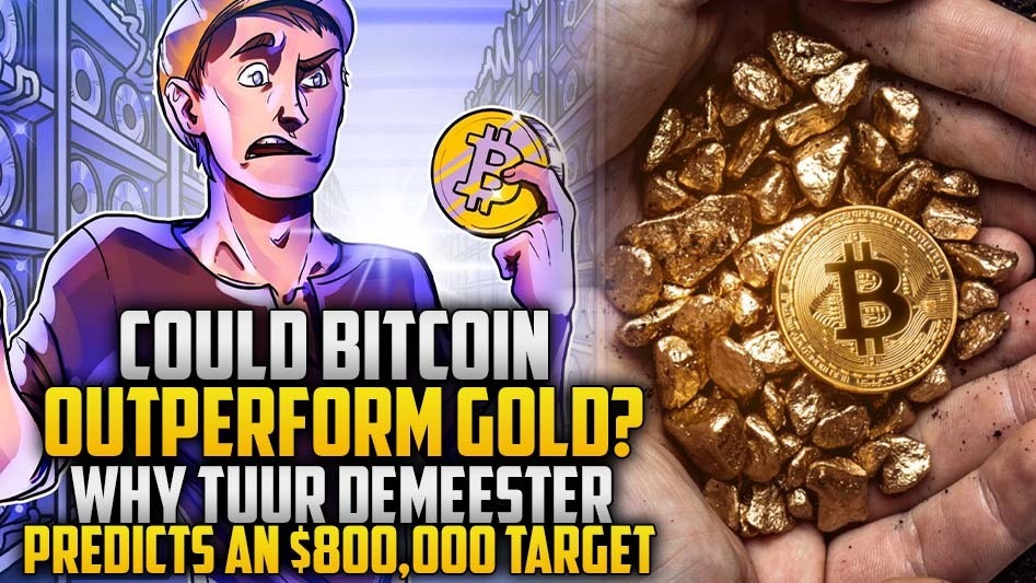 Could Bitcoin Outperform Gold? Why Tuur Demeester Predicts an $800,000 Target
