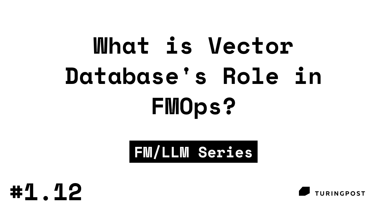 What Is Vector Database s Role In FMOps what-is-vector-database-s-role-in-fmops