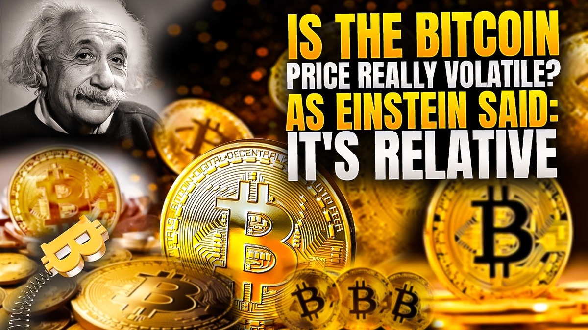 Is The Bitcoin Price Really Volatile? As Einstein Said: It's Relative
