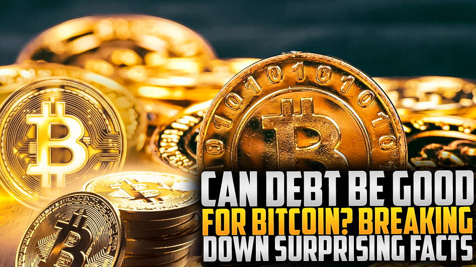 Can Debt Be Good for Bitcoin? Breaking Down Surprising Facts
