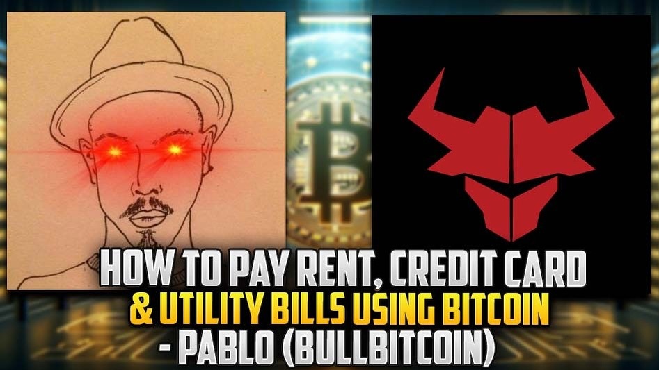How To Pay Rent , Credit Card & Utility Bills Using Bitcoin- Pablo (BullBitcoin)