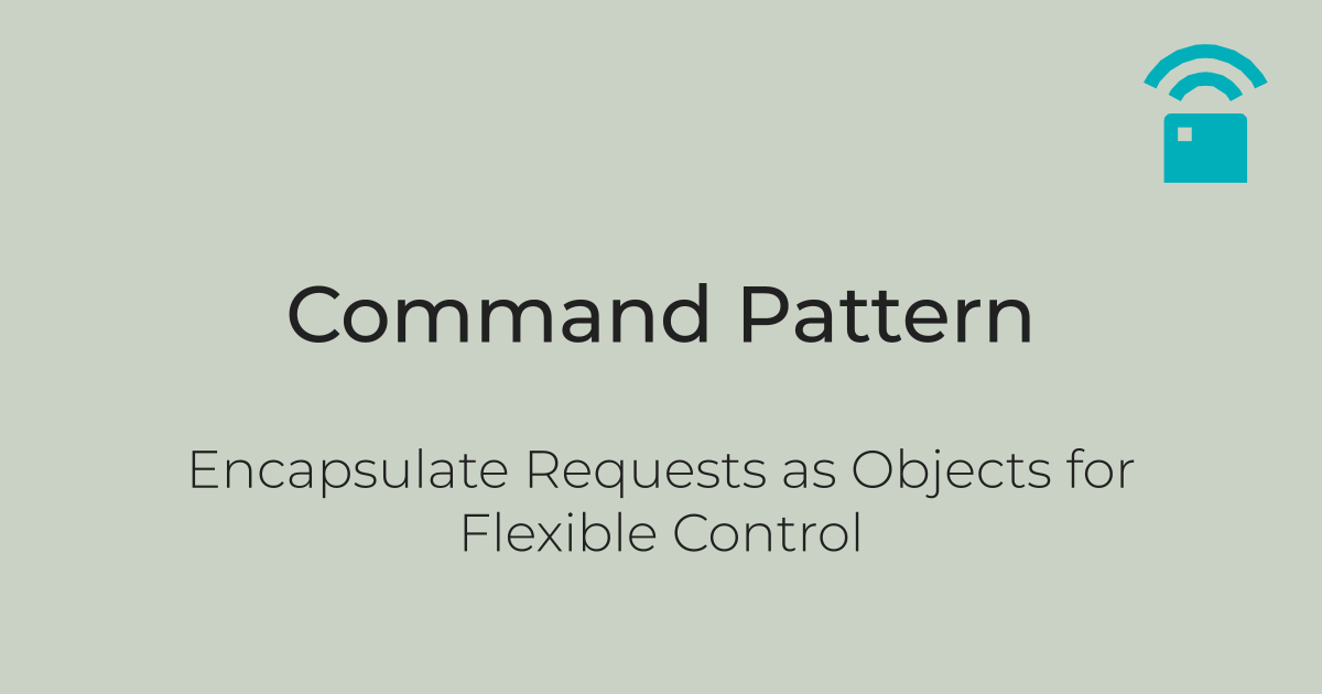 Command Pattern: Encapsulate Requests as Objects for Flexible Control