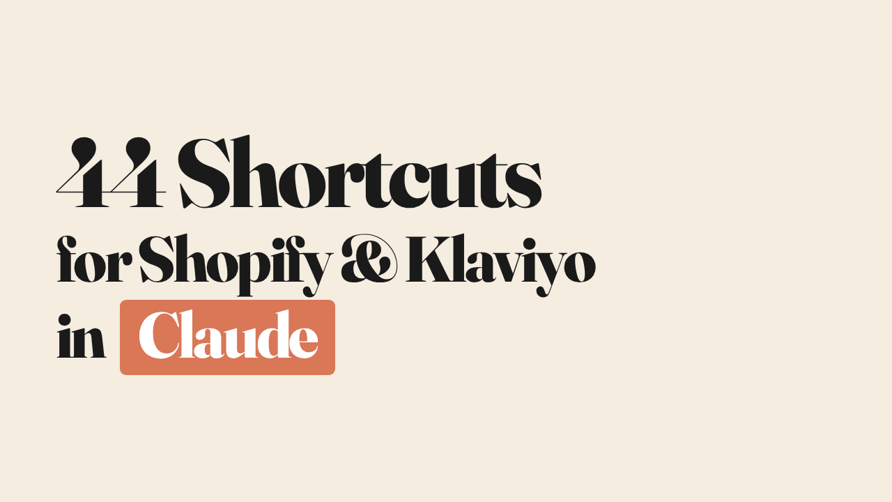 44 Claude shortcuts for Shopify and Klaviyo (an operator's guide)