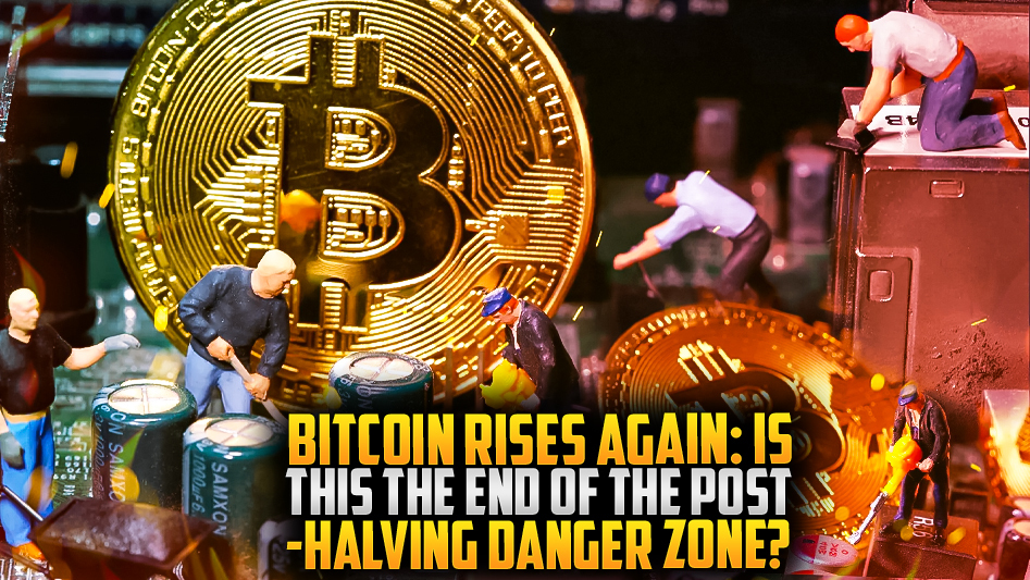 Bitcoin Rises Again: Is This the End of the Post-Halving Danger Zone?