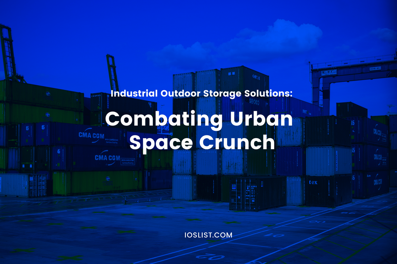 Industrial Outdoor Storage Solutions: Combating Urban Space Crunch