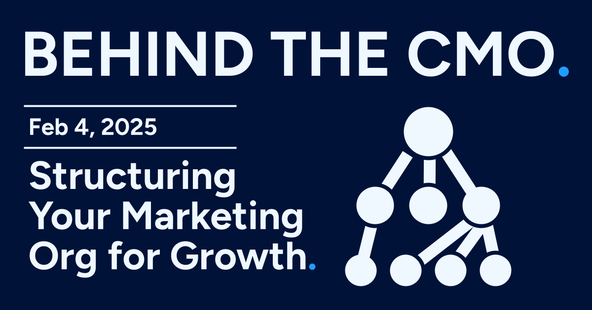 Structuring Your Marketing Org for Growth 
