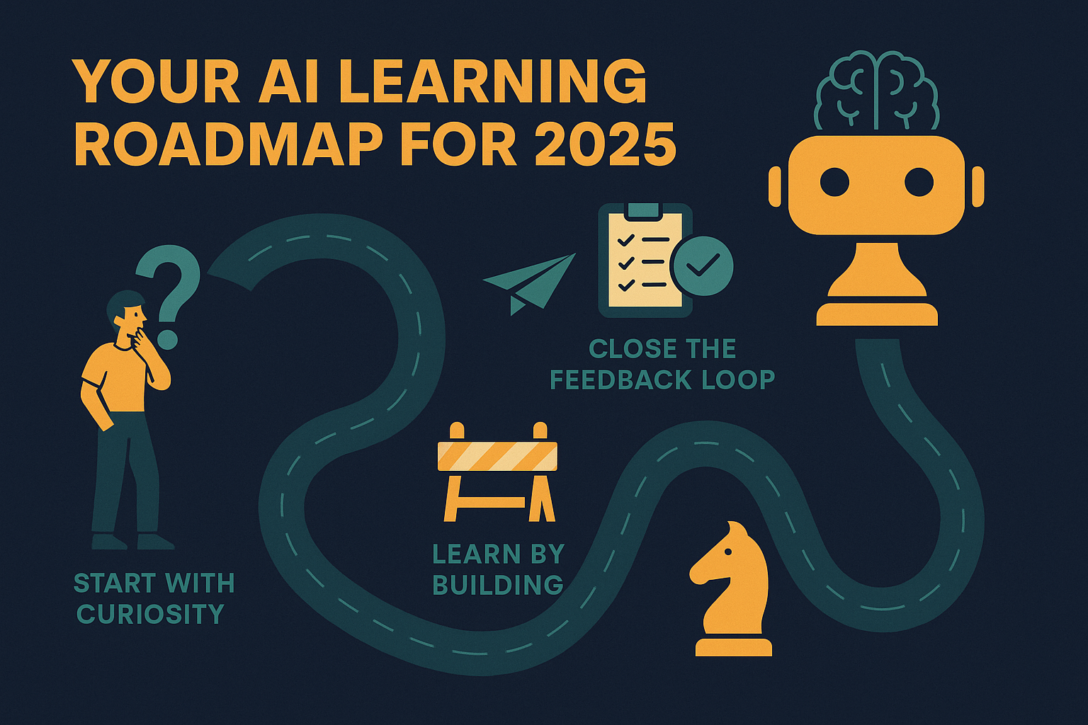 Your AI Learning Roadmap for 2025