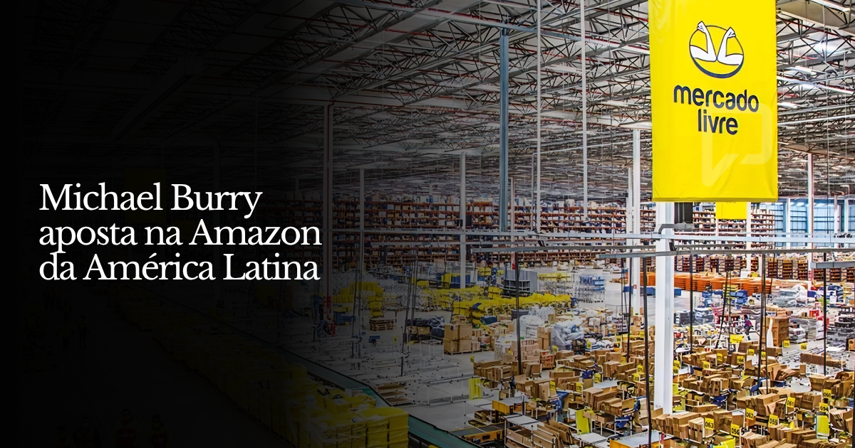 Michael Burry aposta na Amazon da América Latina