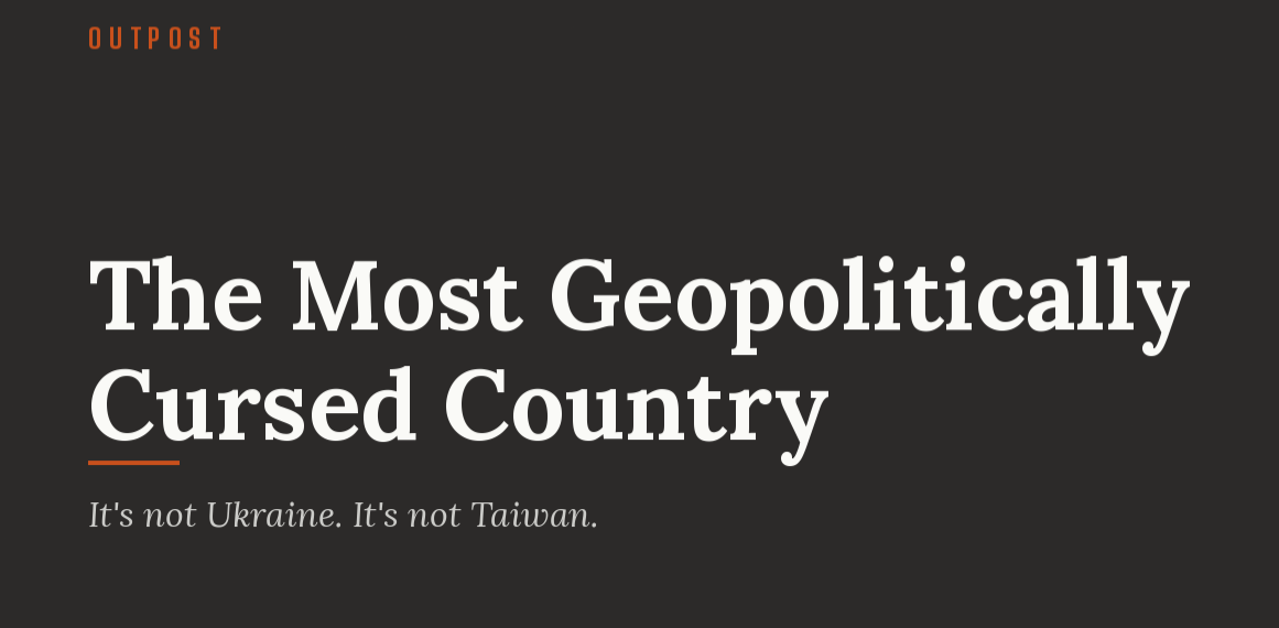 The Most Geopolitically Cursed Country