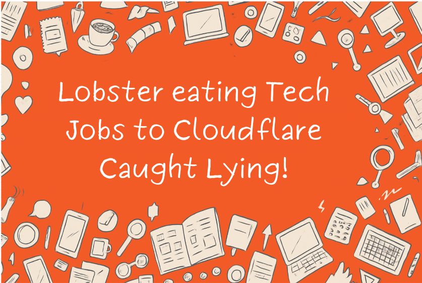 Lobster eating Tech Jobs to Cloudflare Caught Lying!