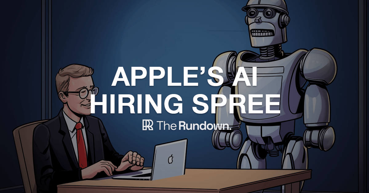 🤖 Apple's AI hiring spree