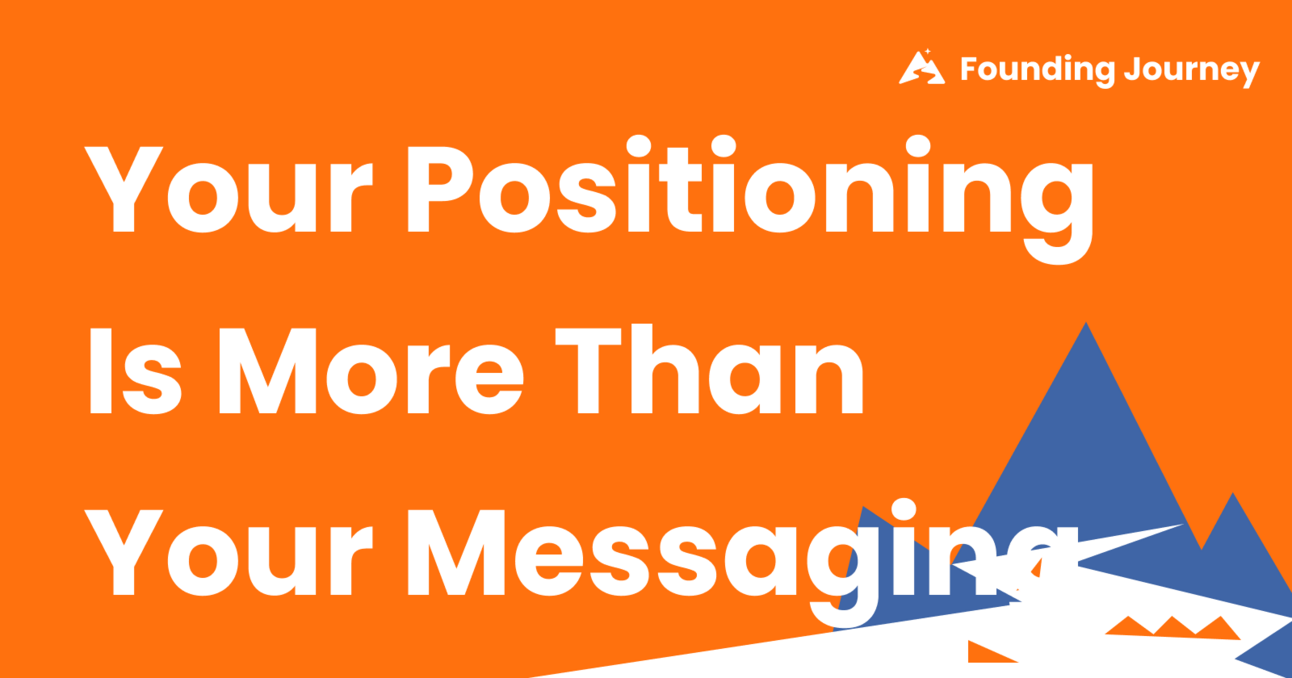 Your Positioning is More than Your Messaging