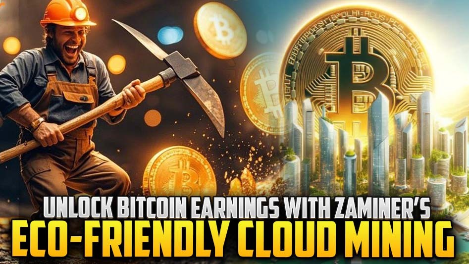 Unlock Bitcoin Earnings with Zaminer’s Eco-Friendly Cloud Mining