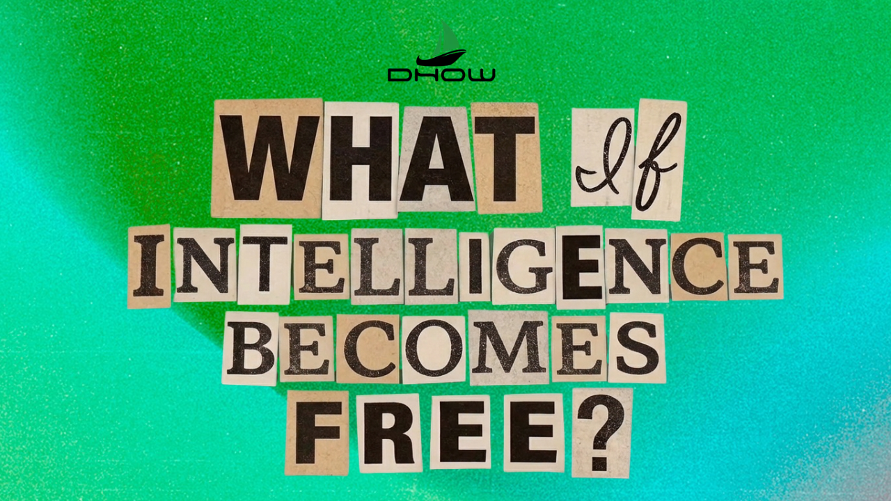 ⛵ Dhow Dispatch | What If Intelligence Becomes Free?