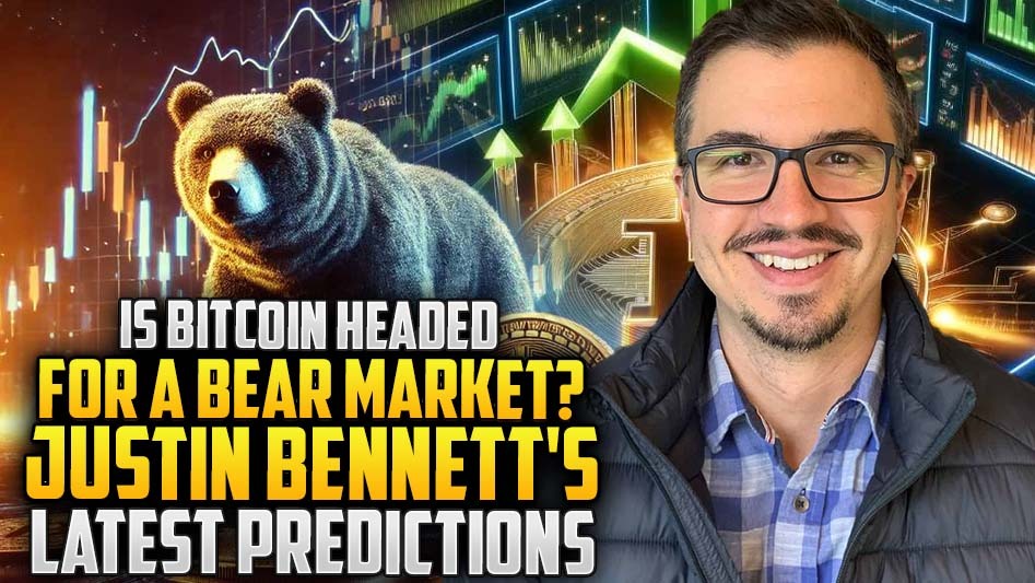 Is Bitcoin Headed for a Bear Market? Justin Bennett's Latest Predictions