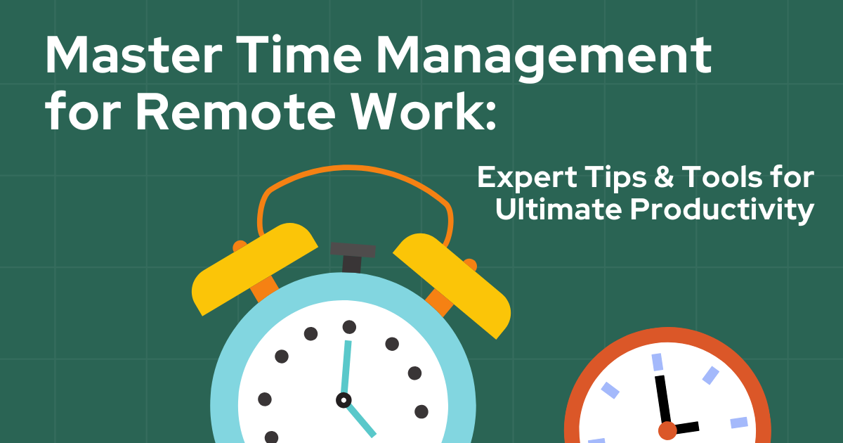 Master Time Management for Remote Work: Expert Tips & Tools for ...