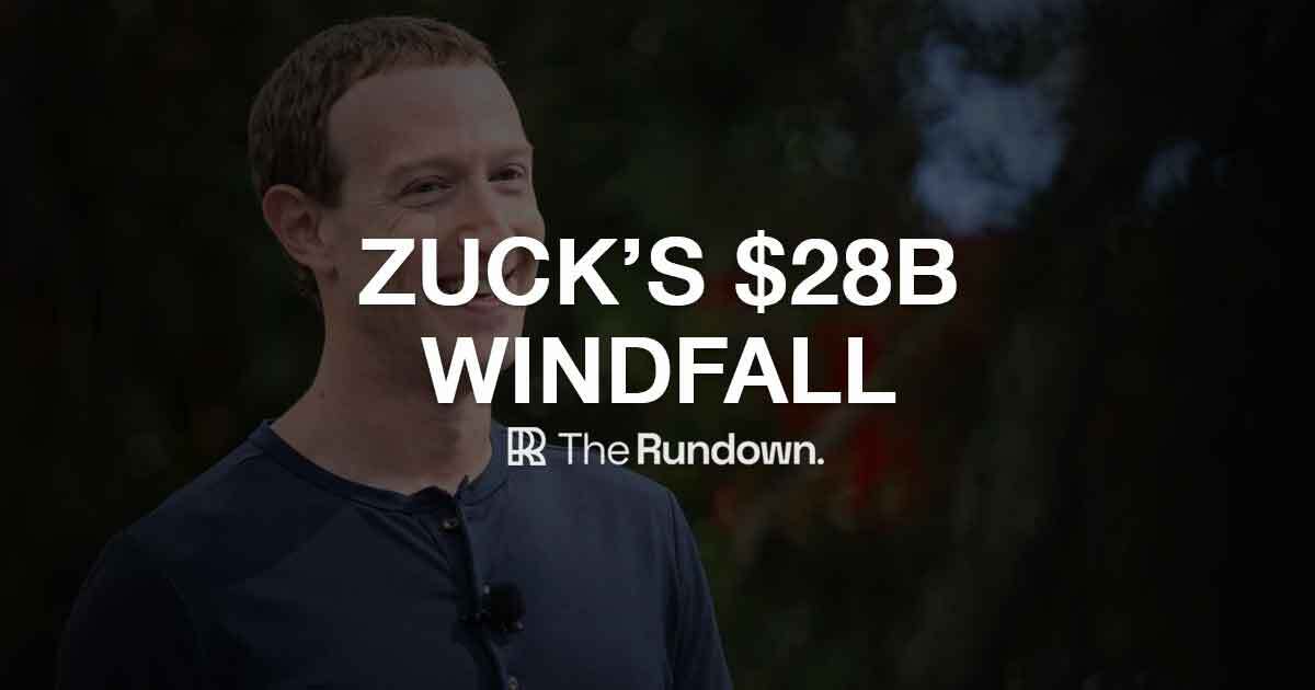 Zuck's $28B windfall