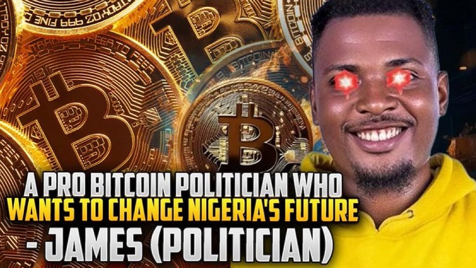 A Pro Bitcoin Politician Who Wants To Change Nigeria's Future - James (Politician)