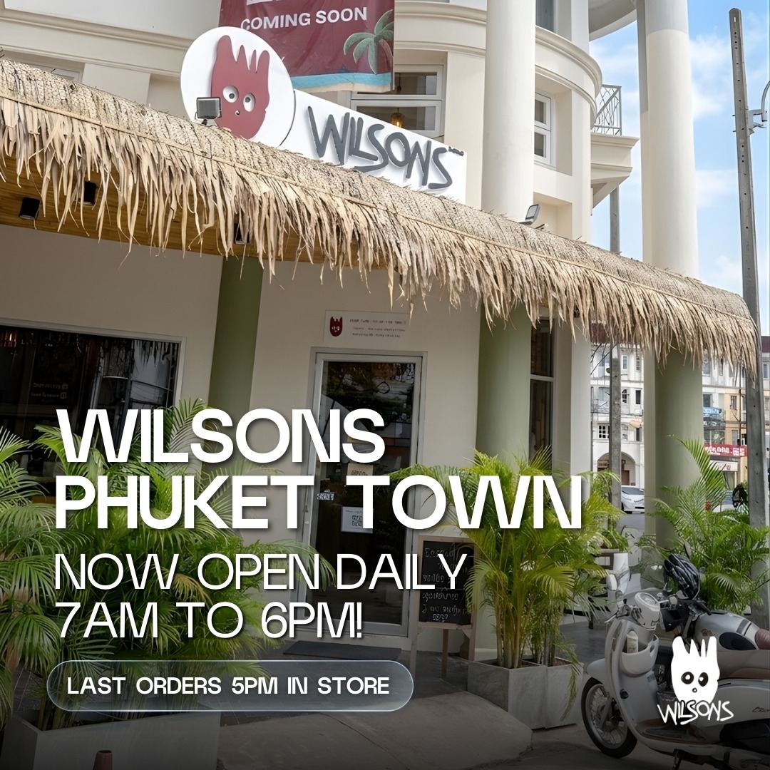 Wilson's Phuket Town — Now Open Daily 7am to 6pm