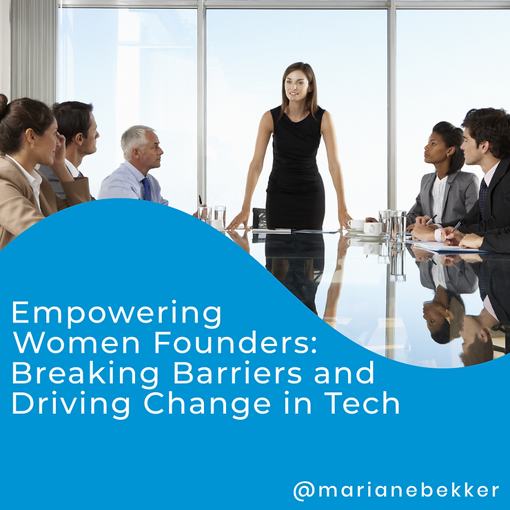 Empowering Women Founders: Breaking Barriers and Driving Change in Tech