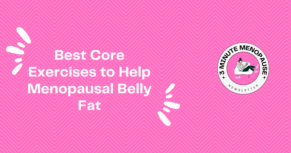 👩‍⚕️Best Core Exercises to Help Menopausal Belly Fat