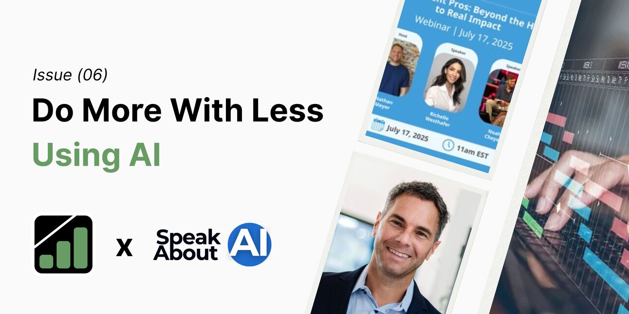 Do More With Less Using AI (Issue 06)