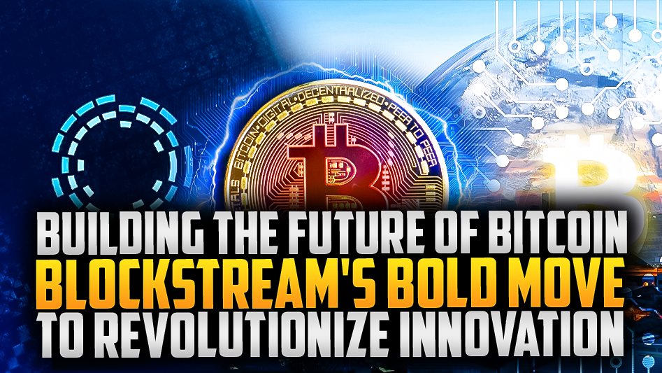 ⚡Innovating Bitcoin: Blockstream's Bold Step Forward