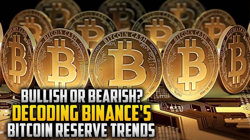 Bullish or Bearish? Decoding Binance's Bitcoin Reserve Trends