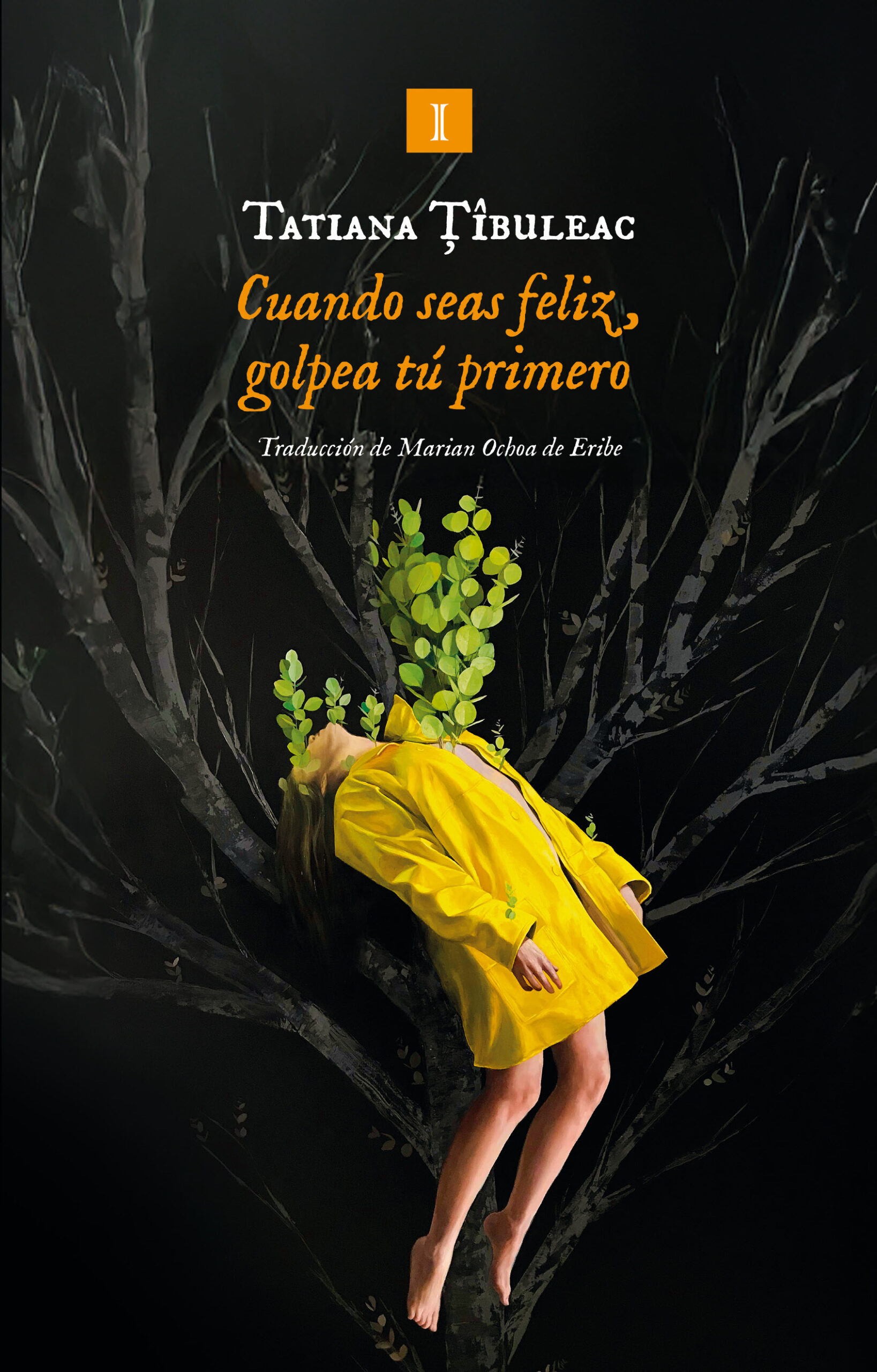 Portada de Cuando seas feliz golpea tu primero, de Tatiana Țibuleac