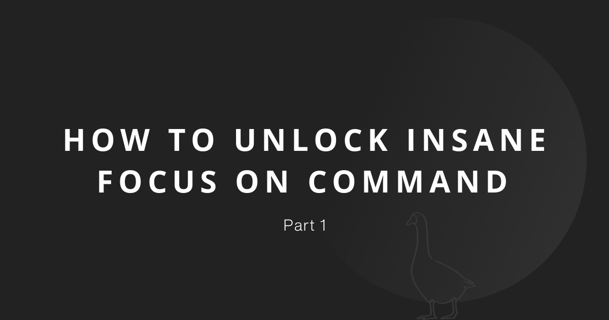 How To Unlock Insane Focus On Command