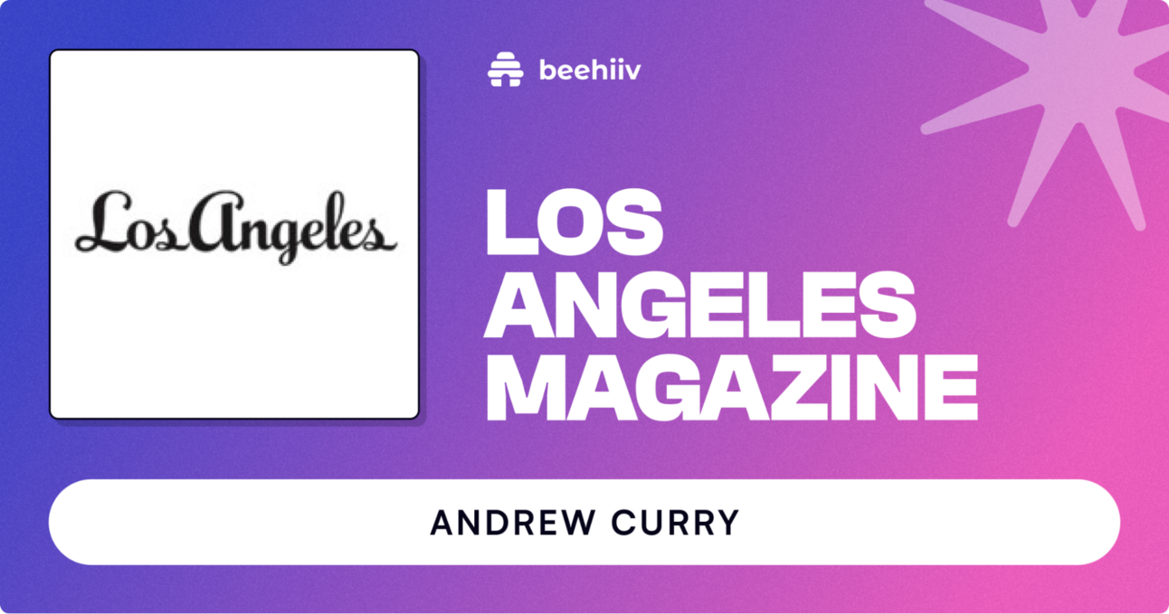 LA Magazine Is Saving $32,000 per Year After Switching to beehiiv