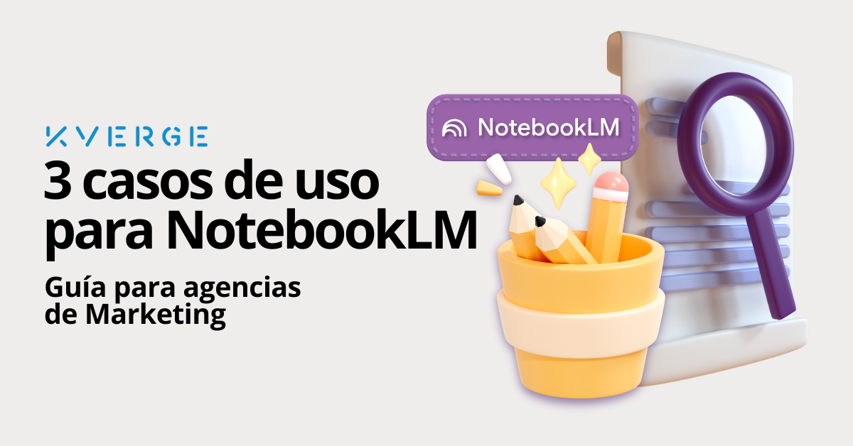 Guía práctica: NotebookLM para tu agencia de marketing