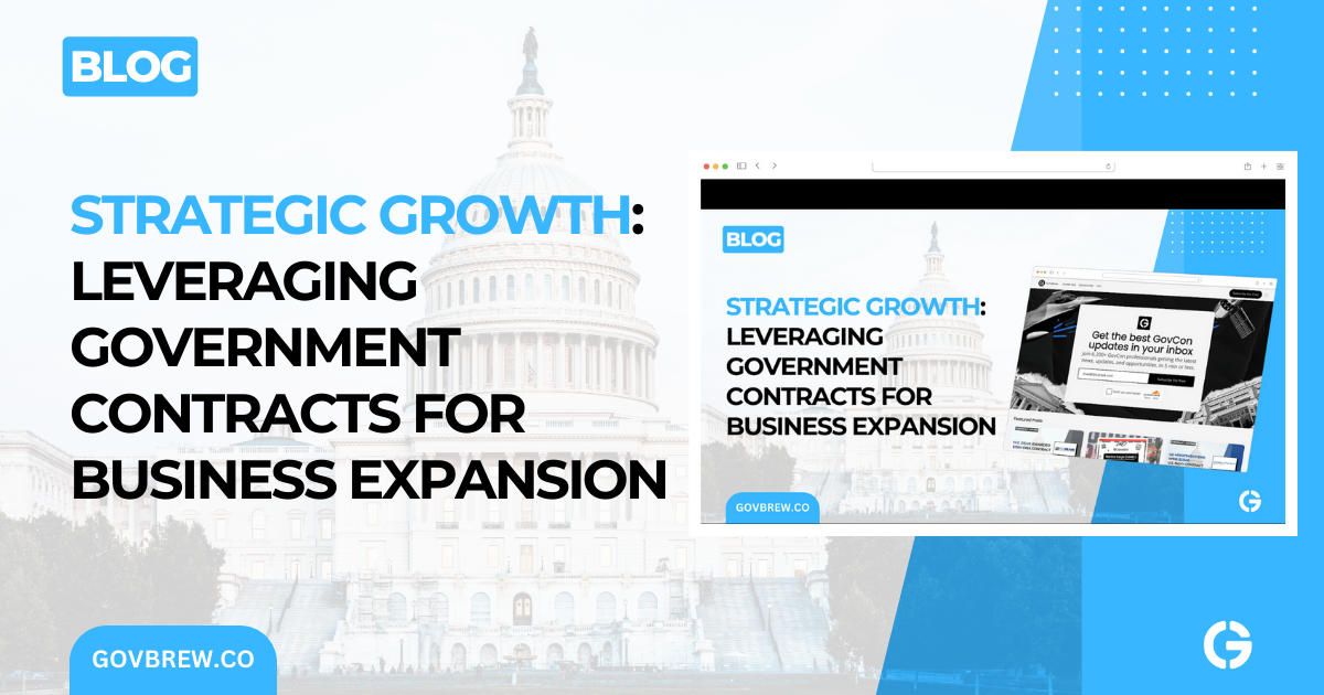Strategic Growth: Leveraging Government Contracts for Business Expansion