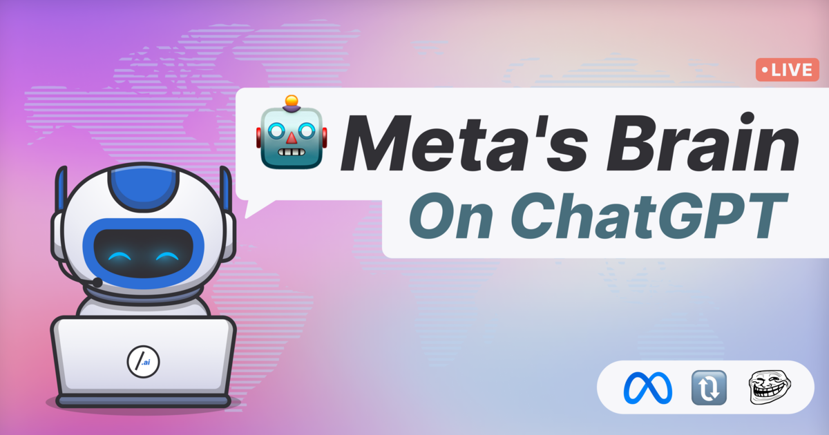 🤖 Meta's Brain on ChatGPT